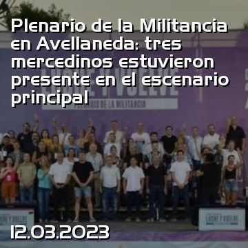 Plenario de la Militancia en Avellaneda: tres mercedinos estuvieron presente en el escenario principal