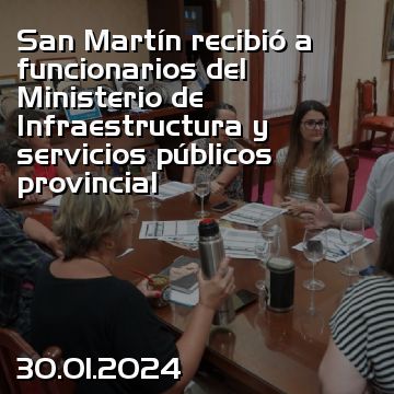 San Martín recibió a funcionarios del Ministerio de Infraestructura y servicios públicos provincial