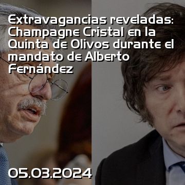 Extravagancias reveladas: Champagne Cristal en la Quinta de Olivos durante el mandato de Alberto Fernández